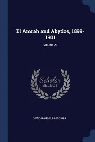 Carte EL AMRAH AND ABYDOS, 1899-1901; VOLUME 2 DAV RANDALL-MACIVER