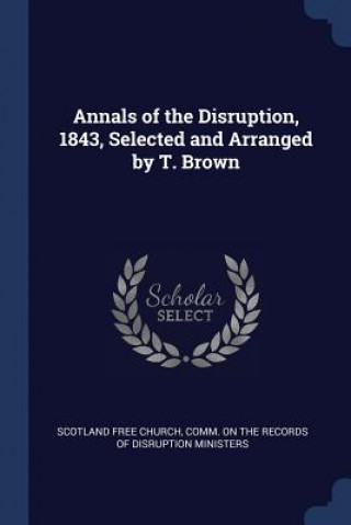 Kniha ANNALS OF THE DISRUPTION, 1843, SELECTED SCOTLAND FREE CHURCH