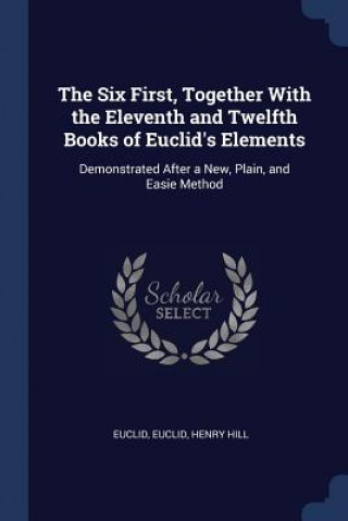 Carte THE SIX FIRST, TOGETHER WITH THE ELEVENT EUCLID