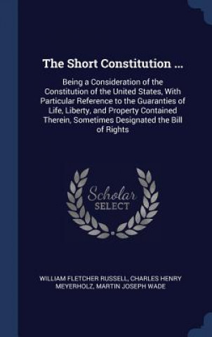 Carte THE SHORT CONSTITUTION ...: BEING A CONS WILLIAM FLE RUSSELL
