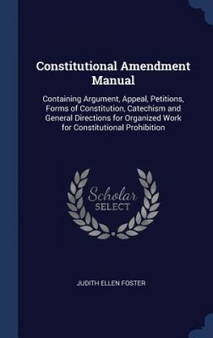 Boek CONSTITUTIONAL AMENDMENT MANUAL: CONTAIN JUDITH ELLEN FOSTER