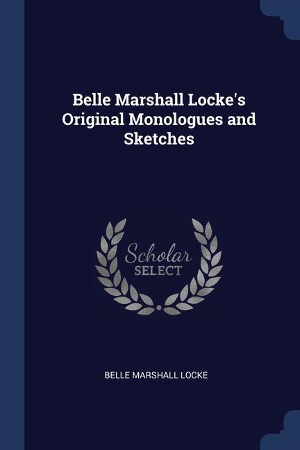 Könyv BELLE MARSHALL LOCKE'S ORIGINAL MONOLOGU BELLE MARSHAL LOCKE