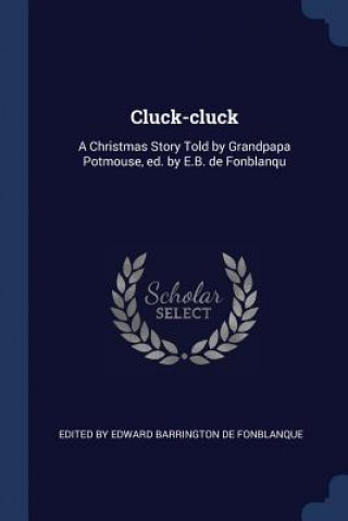 Carte CLUCK-CLUCK: A CHRISTMAS STORY TOLD BY G BY EDWARD BARRINGTON
