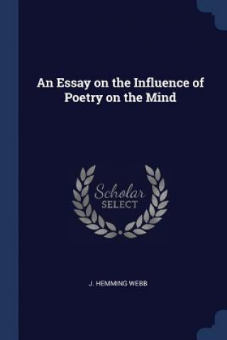 Könyv AN ESSAY ON THE INFLUENCE OF POETRY ON T J. HEMMING WEBB