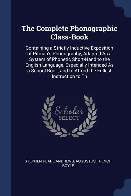 Carte THE COMPLETE PHONOGRAPHIC CLASS-BOOK: CO STEPHEN PEA ANDREWS