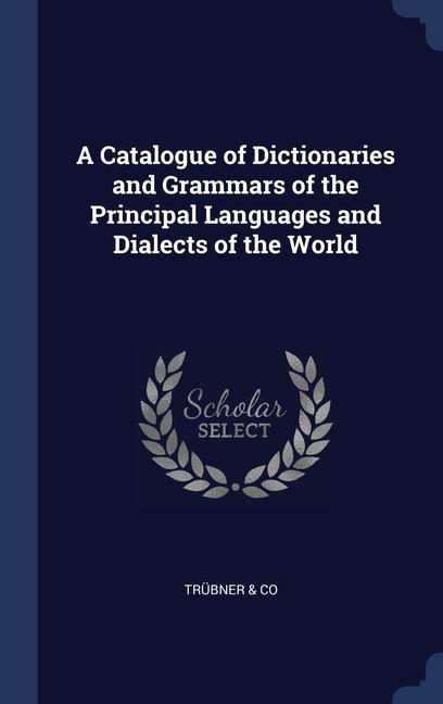 Книга A CATALOGUE OF DICTIONARIES AND GRAMMARS TR BNER & CO