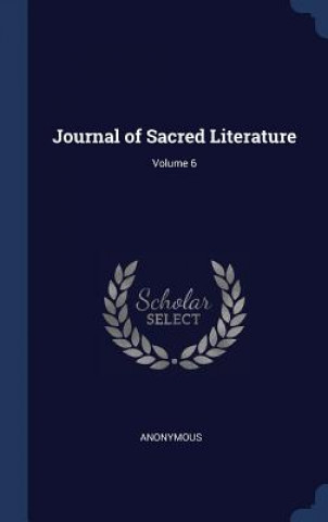 Kniha JOURNAL OF SACRED LITERATURE; VOLUME 6 Anonymous