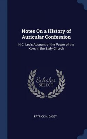 Carte NOTES ON A HISTORY OF AURICULAR CONFESSI PATRICK H. CASEY