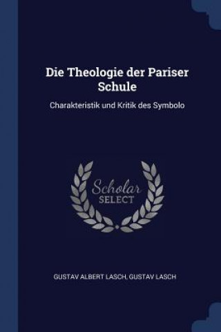 Carte DIE THEOLOGIE DER PARISER SCHULE: CHARAK GUSTAV ALBERT LASCH