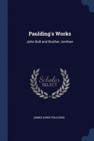 Carte PAULDING'S WORKS: JOHN BULL AND BROTHER JAMES KIRK PAULDING