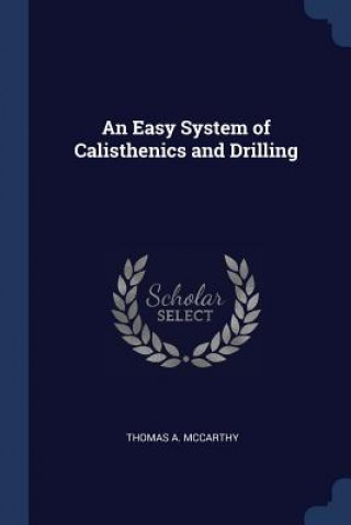 Carte AN EASY SYSTEM OF CALISTHENICS AND DRILL THOMAS A. MCCARTHY