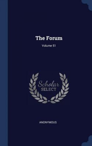 Kniha THE FORUM; VOLUME 51 Anonymous