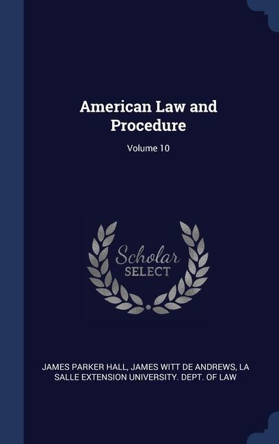 Kniha AMERICAN LAW AND PROCEDURE; VOLUME 10 JAMES PARKER HALL