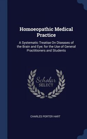 Könyv HOMOEOPATHIC MEDICAL PRACTICE: A SYSTEMA CHARLES PORTER HART