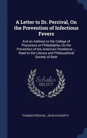 Libro A LETTER TO DR. PERCIVAL, ON THE PREVENT THOMAS PERCIVAL