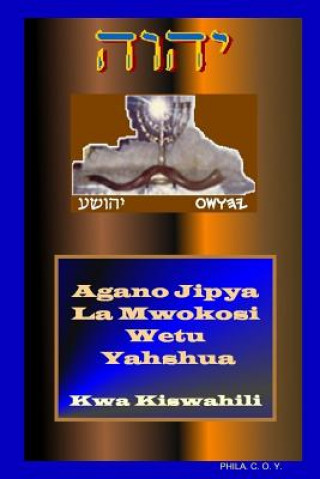 Kniha Yahshua's Swahili New Testament PHILA. C. O. Y.