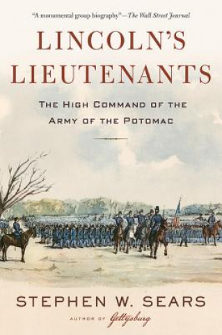 Könyv Lincoln's Lieutenants: The High Command of the Army of the Potomac Sears