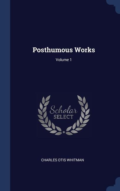 Carte POSTHUMOUS WORKS; VOLUME 1 CHARLES OTI WHITMAN