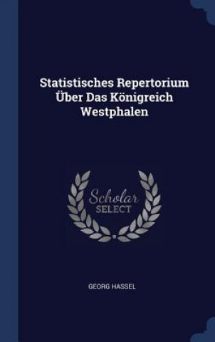 Kniha Statistisches Repertorium Ber Das Knigreich Westphalen Georg Hassel