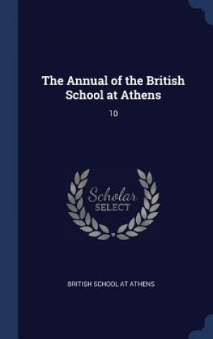 Könyv THE ANNUAL OF THE BRITISH SCHOOL AT ATHE BRITISH SCHOOL AT AT