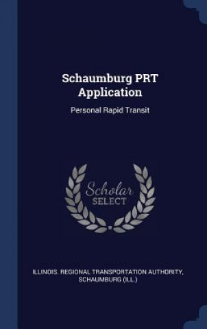 Kniha SCHAUMBURG PRT APPLICATION: PERSONAL RAP ILLINOIS AUTHORITY