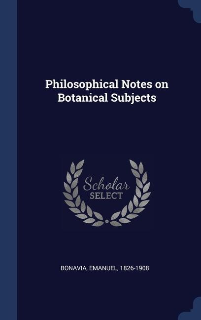 Buch PHILOSOPHICAL NOTES ON BOTANICAL SUBJECT 1826-1908