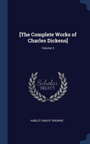 Carte [THE COMPLETE WORKS OF CHARLES DICKENS]; HABLOT KNIGH BROWNE