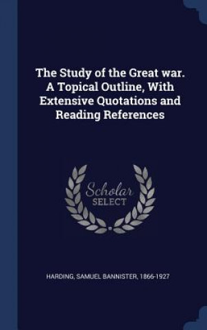 Livre THE STUDY OF THE GREAT WAR. A TOPICAL OU SAMUEL BANN HARDING