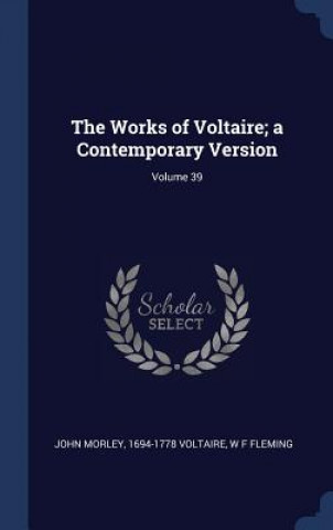 Książka Works of Voltaire; A Contemporary Version; Volume 39 John Morley