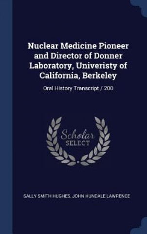 Kniha Nuclear Medicine Pioneer and Director of Donner Laboratory, Univeristy of California, Berkeley Sally Smith Hughes