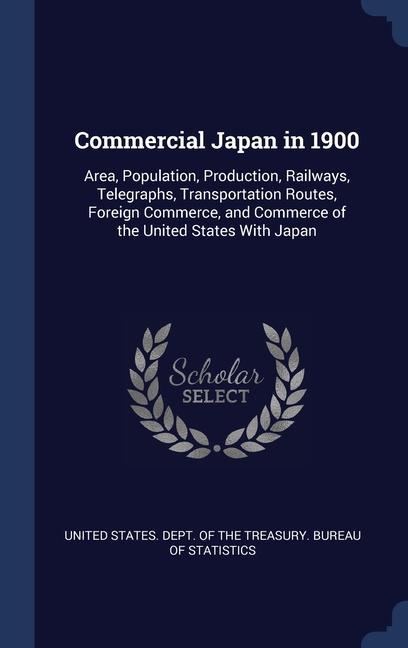 Książka COMMERCIAL JAPAN IN 1900: AREA, POPULATI UNITED STATES. DEPT.