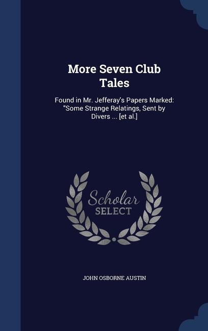 Книга MORE SEVEN CLUB TALES: FOUND IN MR. JEFF JOHN OSBORNE AUSTIN