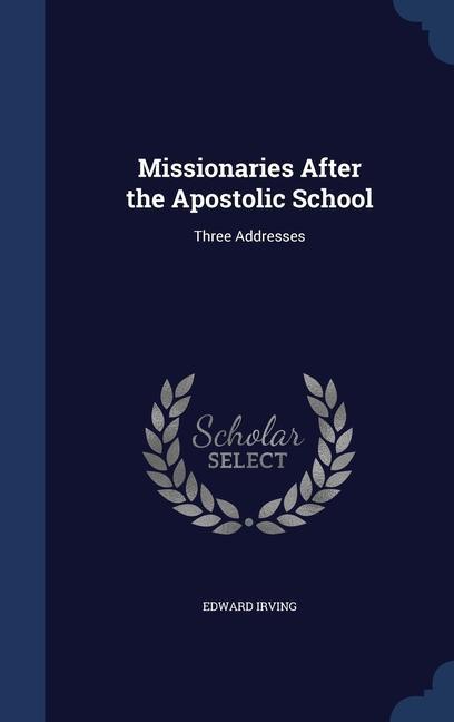 Kniha MISSIONARIES AFTER THE APOSTOLIC SCHOOL: EDWARD IRVING