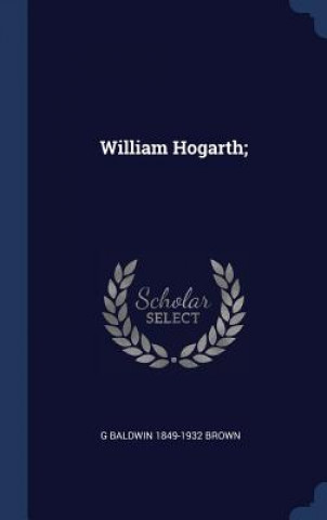 Book WILLIAM HOGARTH; G BALDWIN 184 BROWN