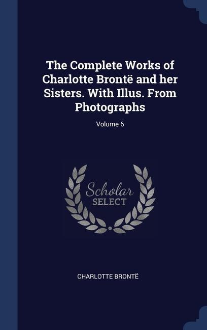 Kniha THE COMPLETE WORKS OF CHARLOTTE BRONT  A CHARLOTTE BRONT