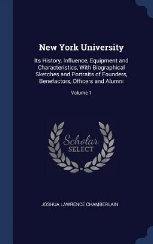 Kniha NEW YORK UNIVERSITY: ITS HISTORY, INFLUE JOSHUA CHAMBERLAIN