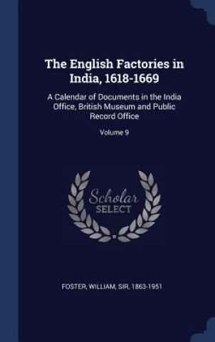 Kniha THE ENGLISH FACTORIES IN INDIA, 1618-166 FOSTER