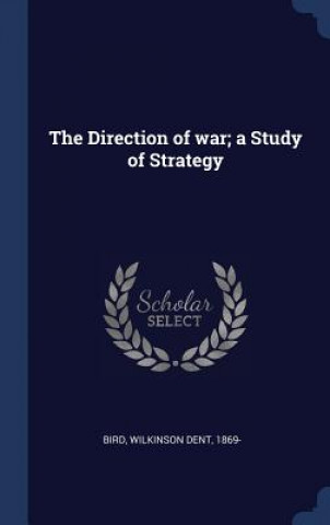Carte THE DIRECTION OF WAR; A STUDY OF STRATEG WILKINSON DENT BIRD