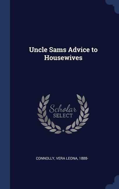 Knjiga UNCLE SAMS  ADVICE TO HOUSEWIVES VERA LEONA CONNOLLY