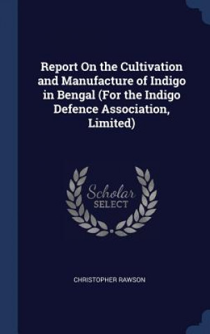 Carte REPORT ON THE CULTIVATION AND MANUFACTUR CHRISTOPHER RAWSON