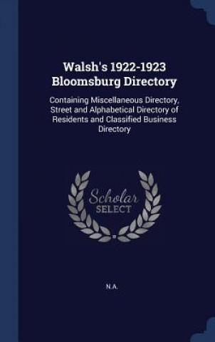 Könyv WALSH'S 1922-1923 BLOOMSBURG DIRECTORY: N.A.