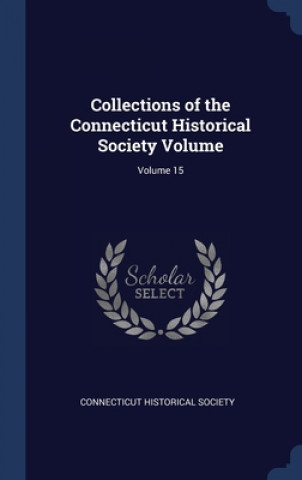 Book COLLECTIONS OF THE CONNECTICUT HISTORICA CONNECTICUT SOCIETY