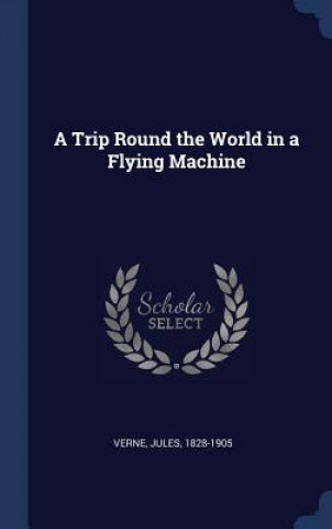 Книга Trip Round the World in a Flying Machine Jules Verne