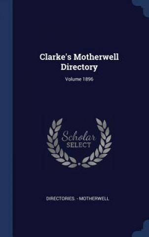 Knjiga Clarke's Motherwell Directory; Volume 1896 Directories - Motherwell