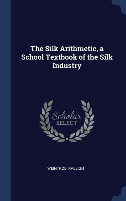 Kniha THE SILK ARITHMETIC, A SCHOOL TEXTBOOK O RALEIGH