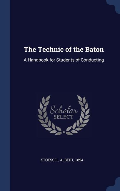 Carte THE TECHNIC OF THE BATON: A HANDBOOK FOR 1894-