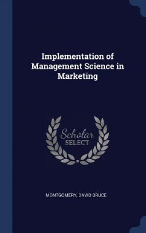 Kniha IMPLEMENTATION OF MANAGEMENT SCIENCE IN DAVID BR MONTGOMERY