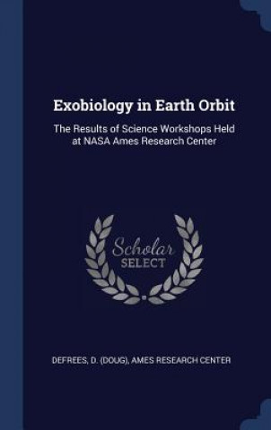 Książka EXOBIOLOGY IN EARTH ORBIT: THE RESULTS O D DEFREES