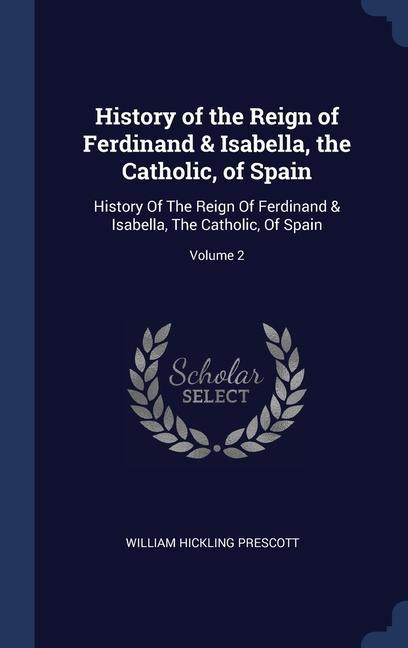 Книга HISTORY OF THE REIGN OF FERDINAND & ISAB WILLIAM HI PRESCOTT