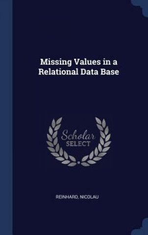 Knjiga MISSING VALUES IN A RELATIONAL DATA BASE NICOLAU REINHARD